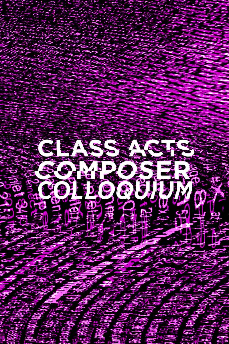 Class Acts | Composer Colloquium